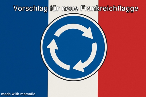 Titel: Vorschlag für neue Frankreichflagge

Bild: französische Flagge mit Kreisverkehr